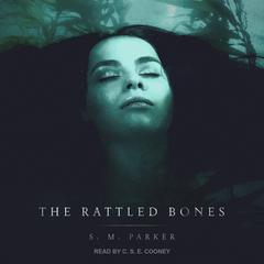 The Rattled Bones Audiobook, by S.M. Parker
