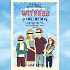 Greetings from Witness Protection! Audiobook, by Jake Burt