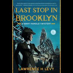 Last Stop in Brooklyn: A Mary Handley Mystery Audiobook, by Lawrence H. Levy