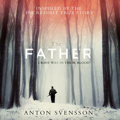 The Father: Made in Sweden, Part I Audiobook, by Anton Svensson