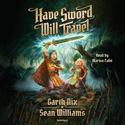 Have Sword, Will Travel Audiobook, by Garth Nix