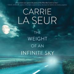 The Weight of An Infinite Sky: A Novel Audiobook, by Carrie La Seur