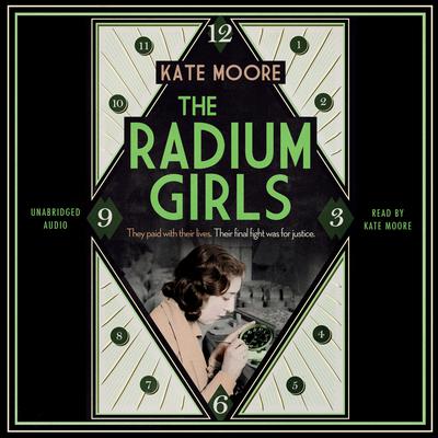 The Radium Girls: The Dark Story of America’s Shining Women Audiobook, by Kate Moore