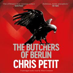 The Butchers of Berlin Audiobook, by Chris Petit