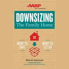 Downsizing The Family Home: What to Save, What to Let Go Audiobook, by Marni Jameson