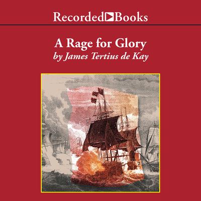 A Rage for Glory: The Life of Commodore Stephen Decatur, USN Audiobook, by James Tertius de Kay