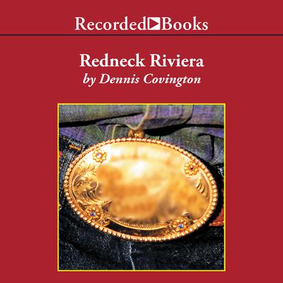Redneck Riviera: Armadillos, Outlaws, and the Demise of an American Dream Audiobook, by Dennis Covington