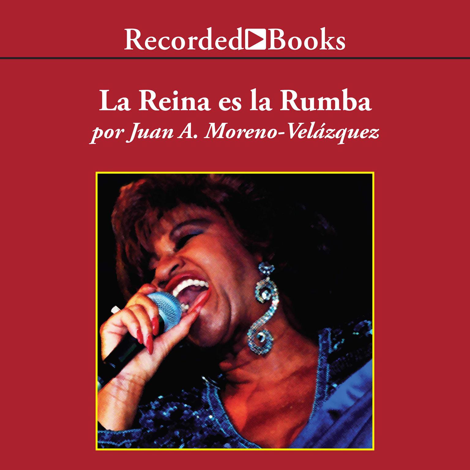 La reina es la rumba por siempre Celia (The Queen is the Rumba: Always Celia): Por siempre…Celia Audiobook, by Juan Moreno-Velázquez