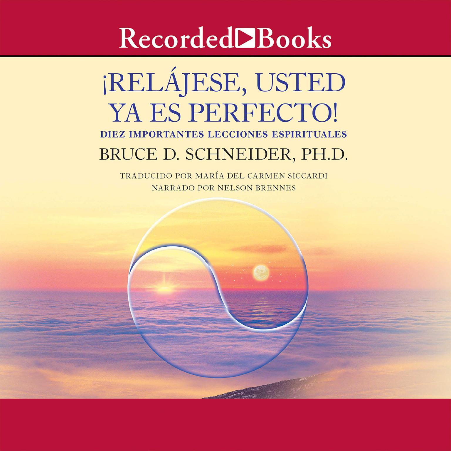 Relajese usted ya es perfecto (Relax, You Are Already Perfect!) Audiobook, by Bruce D. Schneider