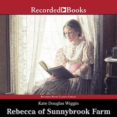 Rebecca of Sunnybrook Farm Audiobook, by Kate Douglas Wiggin