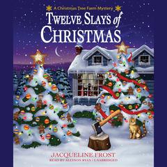 Twelve Slays of Christmas: A Christmas Tree Farm Mystery Audiobook, by Julie Anne Lindsey