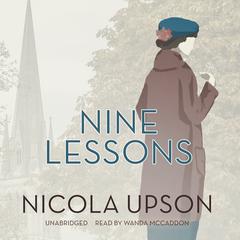 Nine Lessons: A Josephine Tey Mystery Audiobook, by Nicola Upson