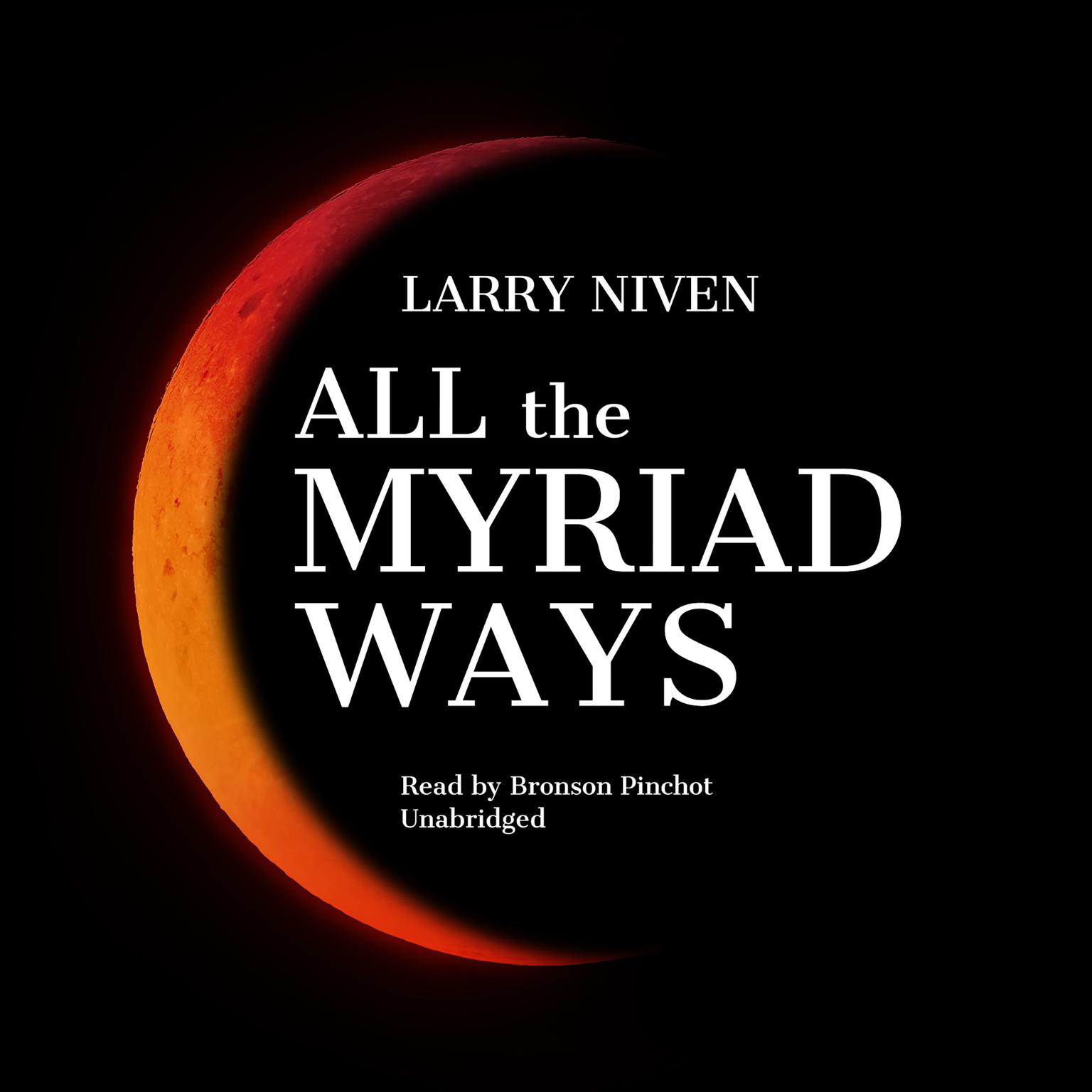 All the Myriad Ways Audiobook, by Larry Niven