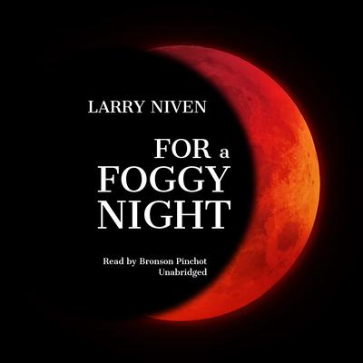 For a Foggy Night Audiobook, by Larry Niven