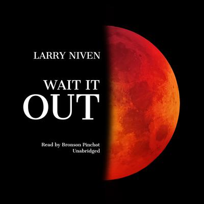 Wait It Out Audiobook, by Larry Niven