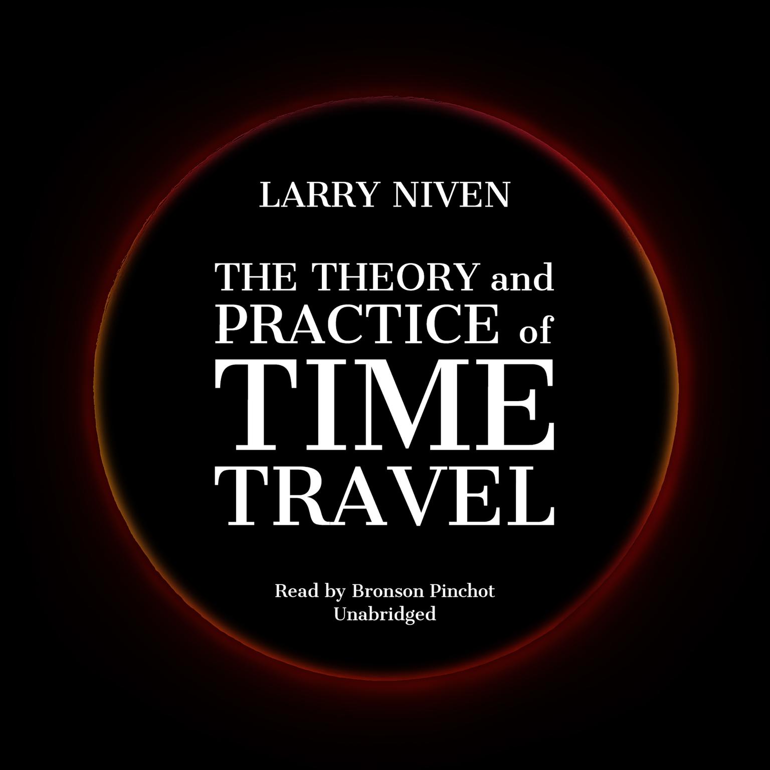 The Theory and Practice of Time Travel Audiobook, by Larry Niven