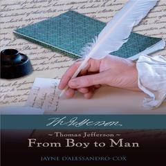 Thomas Jefferson-From Boy to Man Audiobook, by Jayne DAlessandro-Cox