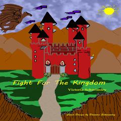 Fight For The Kingdom Audiobook, by Victoria Schwimley