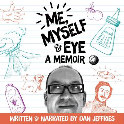 Me, Myself & Eye: A Memoir Audiobook, by Dan Jeffries