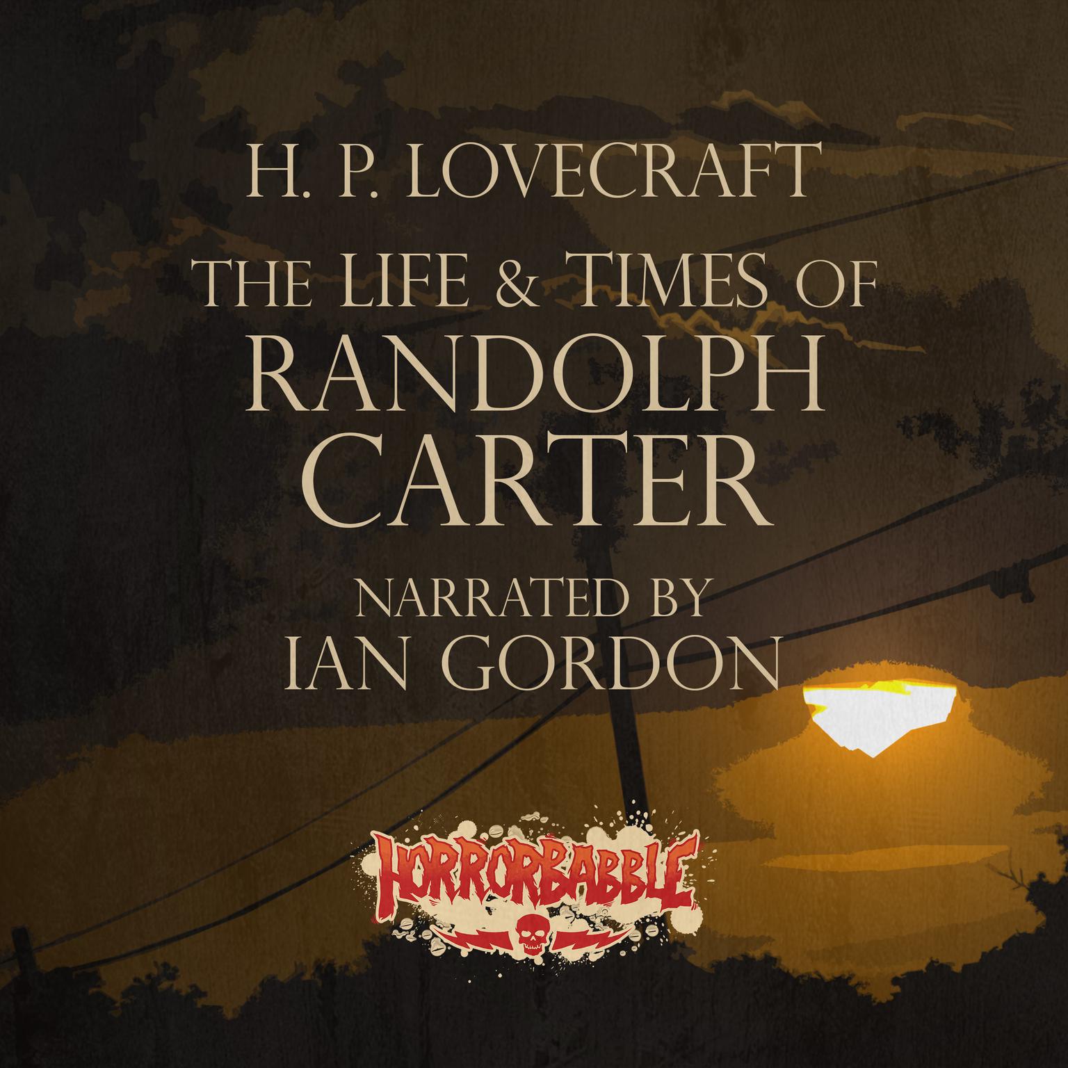 The Life & Times of Randolph Carter Audiobook, by H. P. Lovecraft