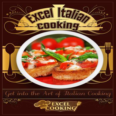 Excel Italian Cooking Audiobook, by Excel Cooking