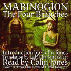 Mabinogion, the Four Branches Audiobook, by Lady Charlotte Guest