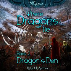 Where Dragons Lie - Book II - Dragons Den Audiobook, by Richard R. Morrison