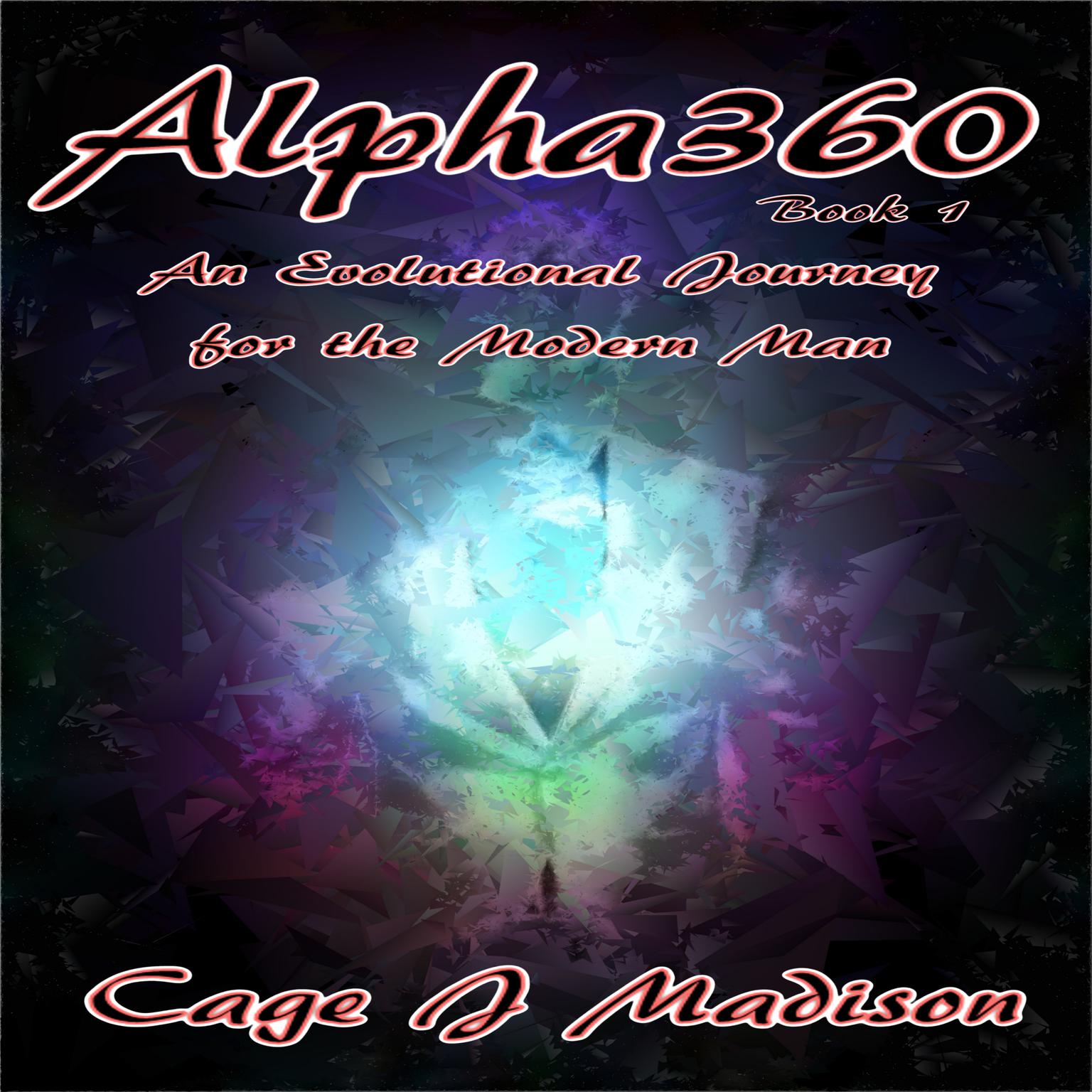 Alpha360: An Evolutional Journey for the Modern Man Audiobook, by Cage J. Madison