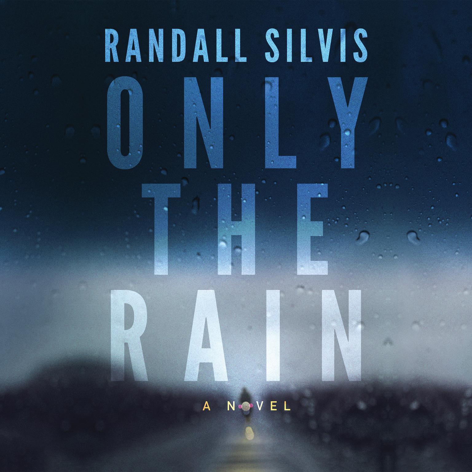 Only the Rain Audiobook, by Randall Silvis