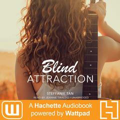 Blind Attraction: A Hachette Audiobook powered by Wattpad Production Audiobook, by Steffanie Tan