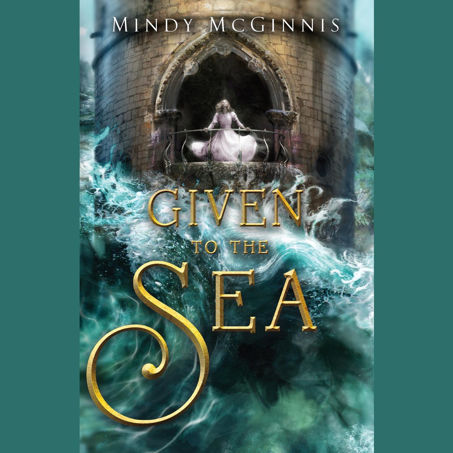 Given to the Sea Audiobook, by Mindy McGinnis