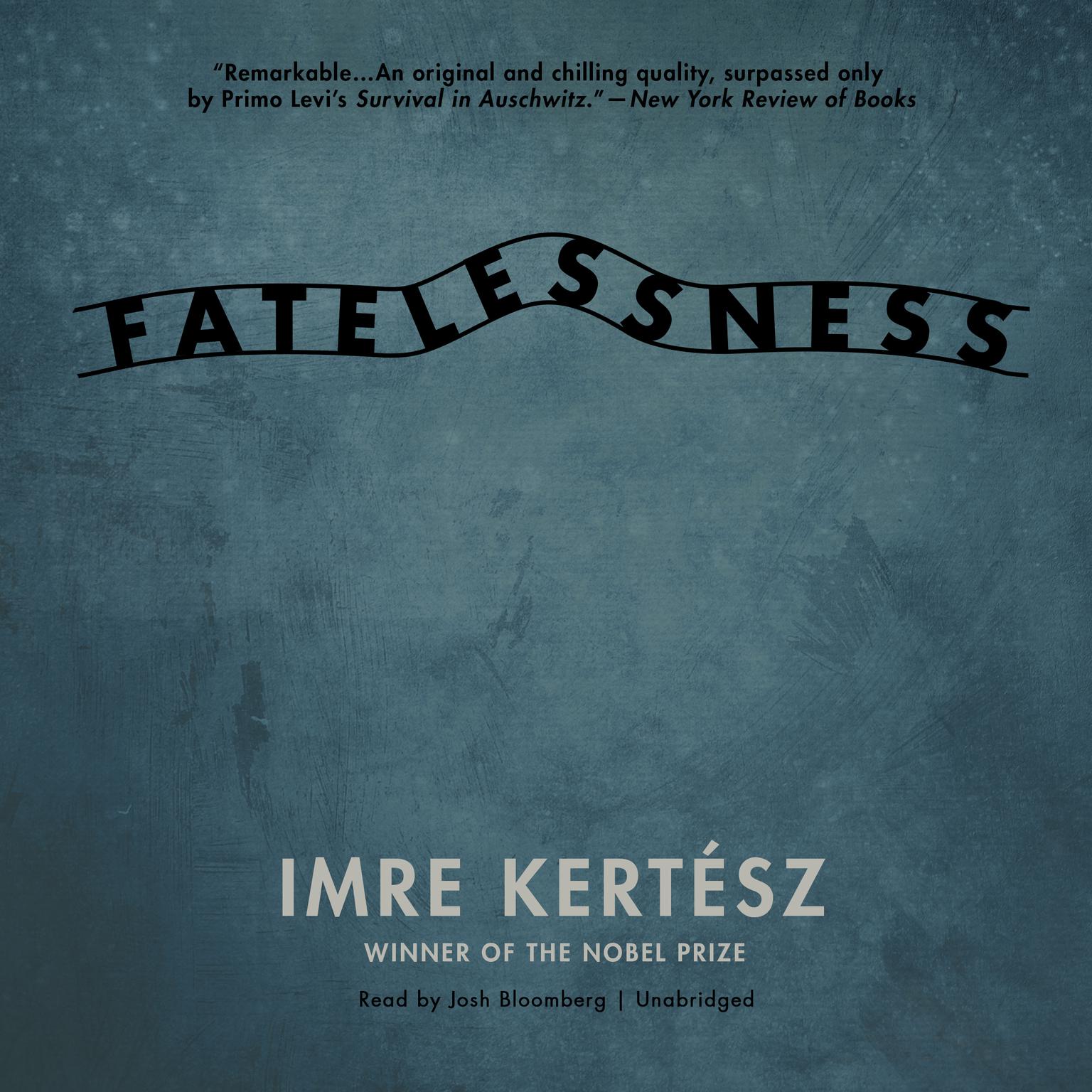 Fatelessness: A Novel Audiobook, by Imre Kertész