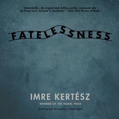 Fatelessness: A Novel Audiobook, by 