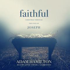 Faithful: Christmas through the Eyes of Joseph Audiobook, by Adam Hamilton