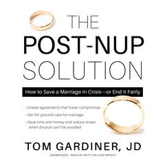 The Post-Nup Solution: How to Save a Marriage in Crisis—or End It Fairly Audiobook, by Tom Gardiner