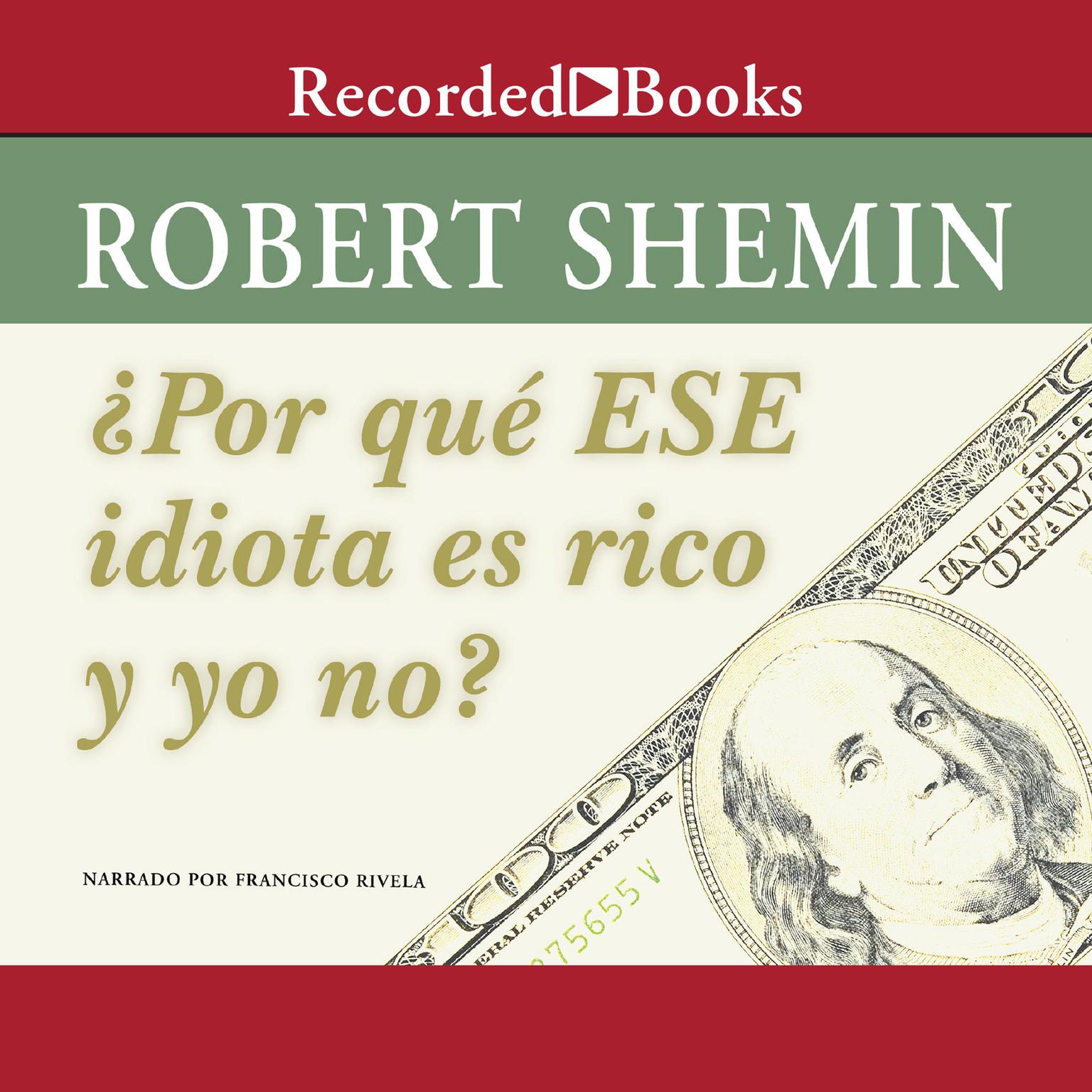 Por que ese idiota es rico y yo no? (How Come That Idiot is Rich and I Am Not?) Audiobook, by Robert Shemin