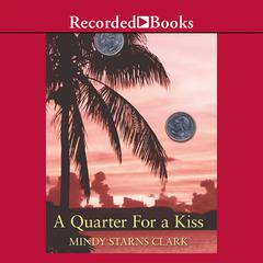 A Quarter for a Kiss Audiobook, by Mindy Starns Clark