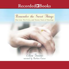 Remember the Sweet Things: One List, Two Lives, and Twenty Years of Marriage Audiobook, by Ellen Greene