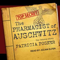 The Pharmacist of Auschwitz: The Untold Story Audiobook, by Patricia Posner