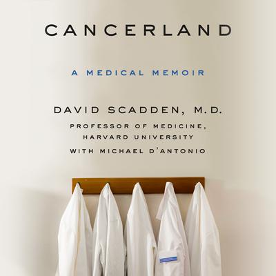 Cancerland: A Medical Memoir Audiobook, by David Scadden
