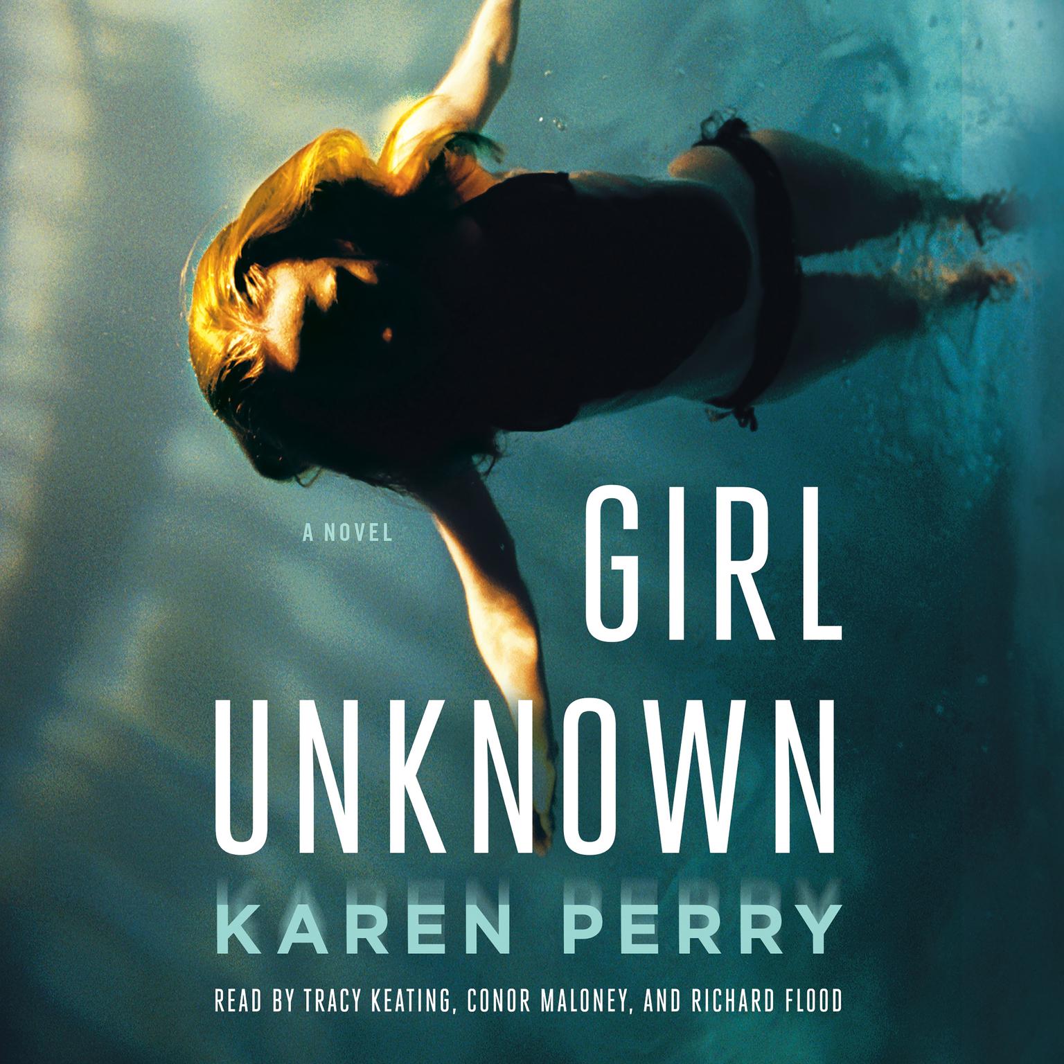 Girl Unknown: A Novel Audiobook, by Karen Perry
