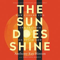 The Sun Does Shine: How I Found Life and Freedom on Death Row (Oprahs Book Club Summer 2018 Selection) Audiobook, by Anthony Ray Hinton
