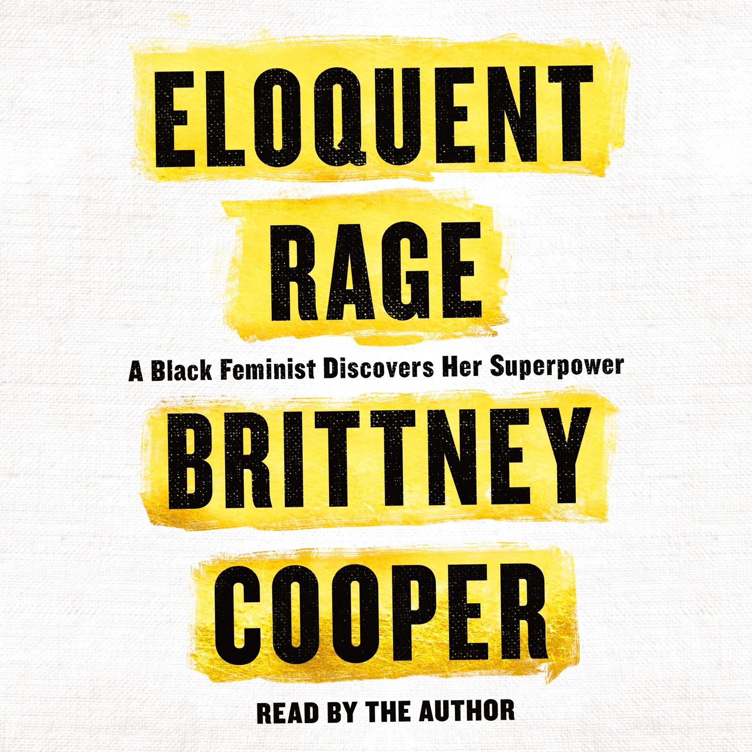 Eloquent Rage: A Black Feminist Discovers Her Superpower Audiobook, by Brittney Cooper