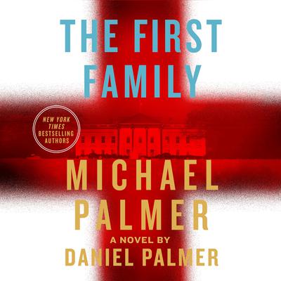 The First Family: A Novel Audiobook, by Michael Palmer