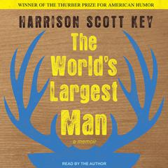 The World's Largest Man:  A Memoir Audiobook, by Harrison Scott Key