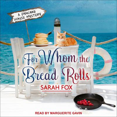 For Whom The Bread Rolls Audiobook, by Sarah Fox