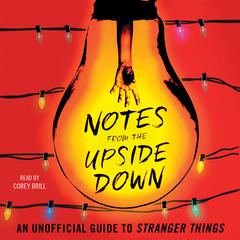Notes from the Upside Down: An Unofficial Guide to Stranger Things Audiobook, by Guy Adams