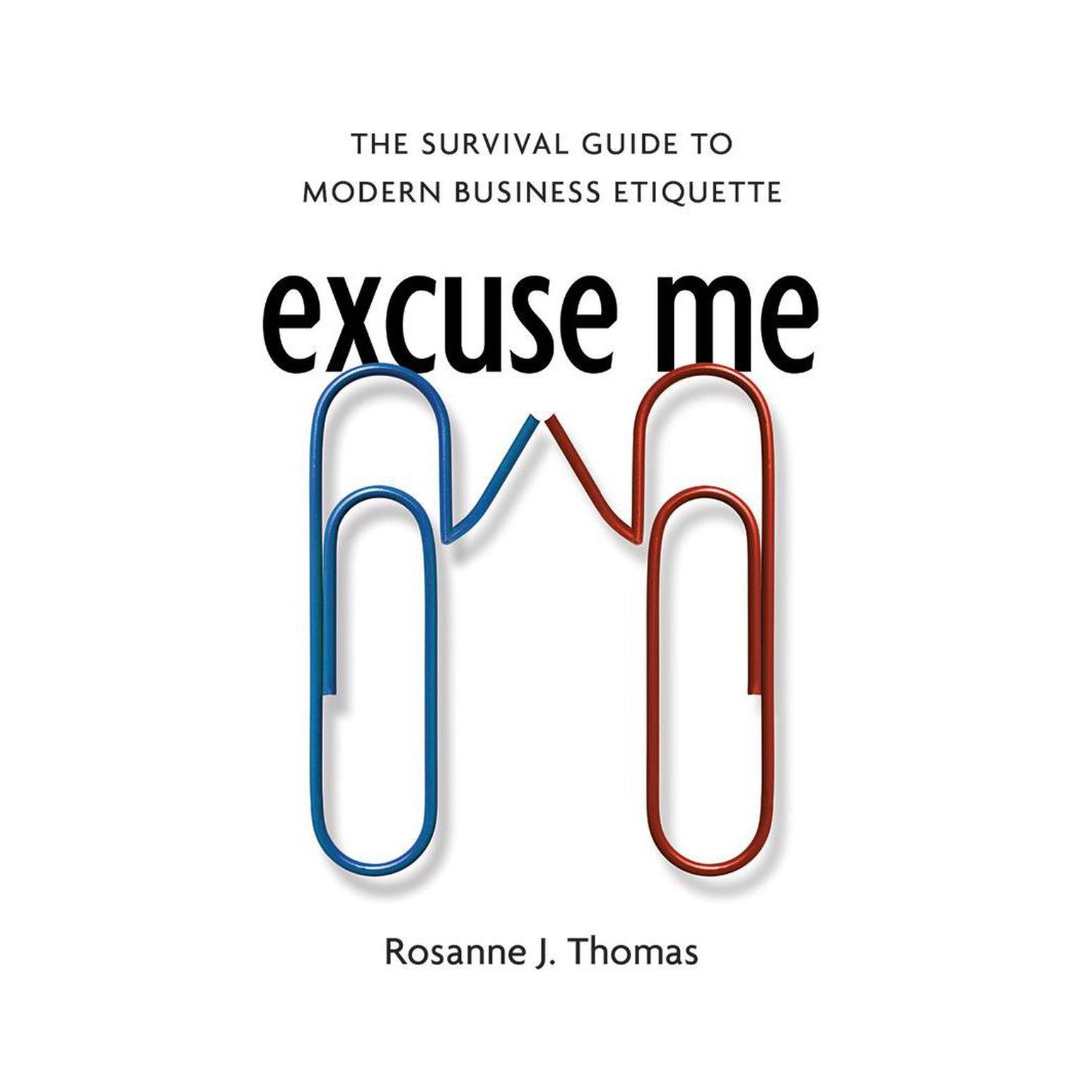 Excuse Me: The Survival Guide to Modern Business Etiquette Audiobook