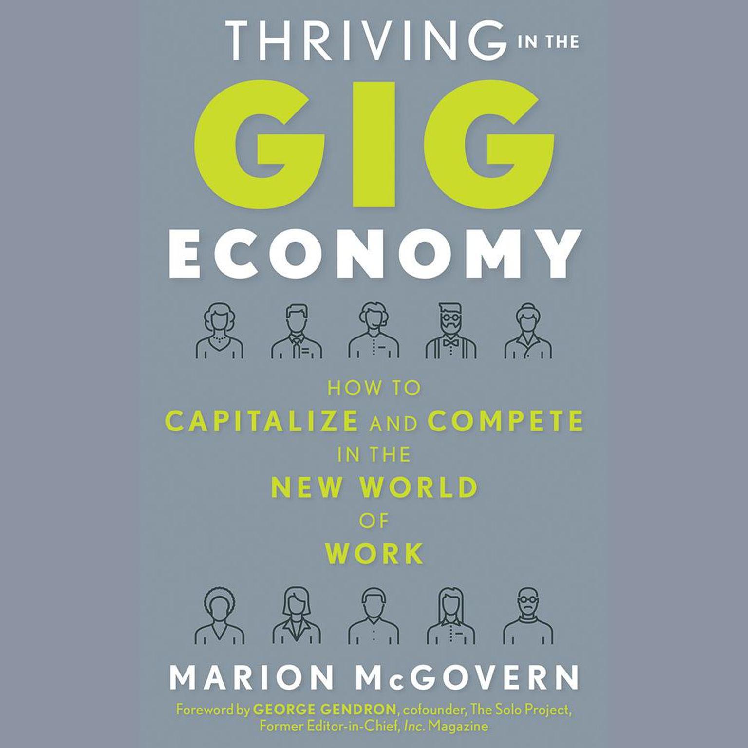 Thriving in the Gig Economy: How to Capitalize and Compete in the New World of Work Audiobook, by Marion McGovern