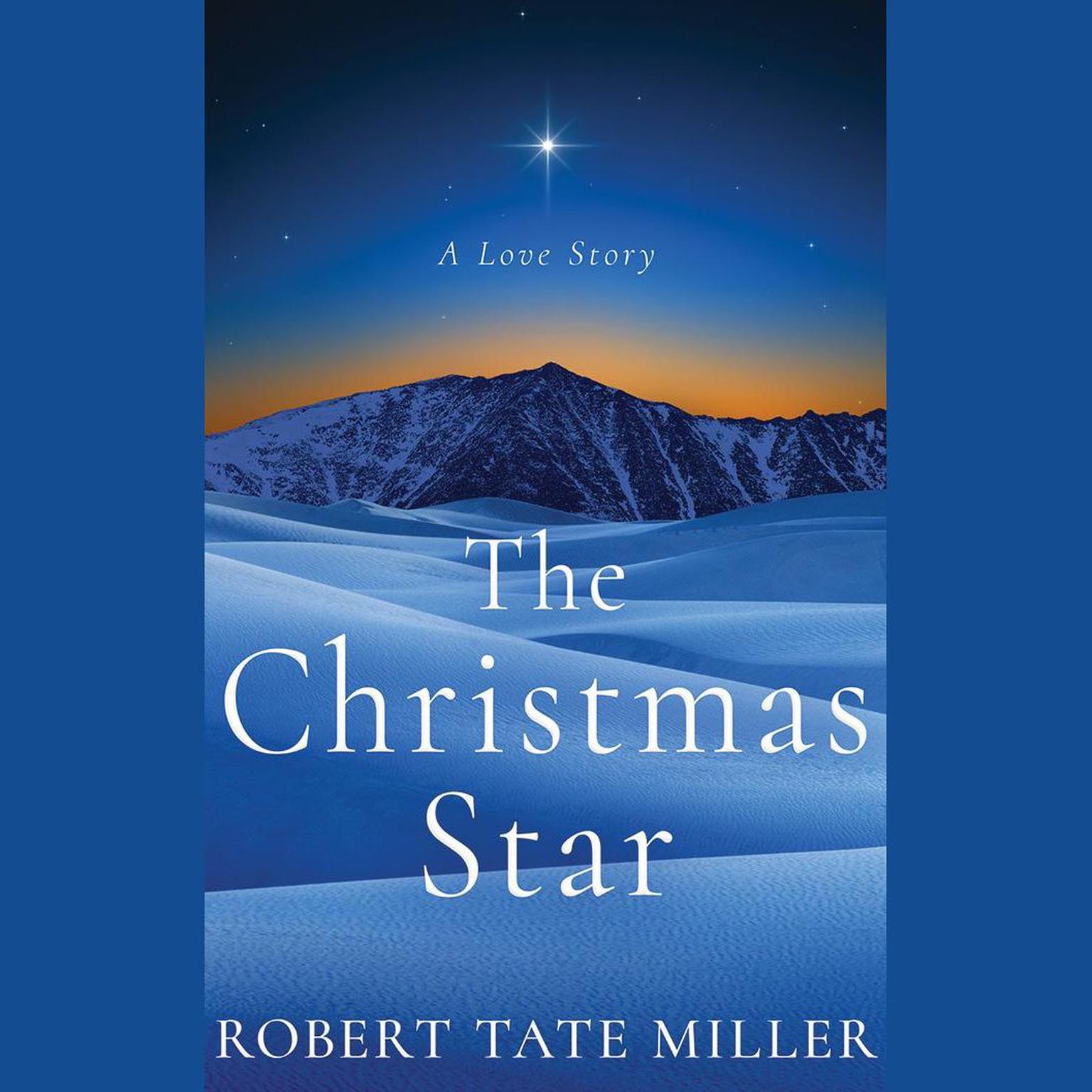 The Christmas Star: A Love Story Audiobook, by Robert Tate Miller